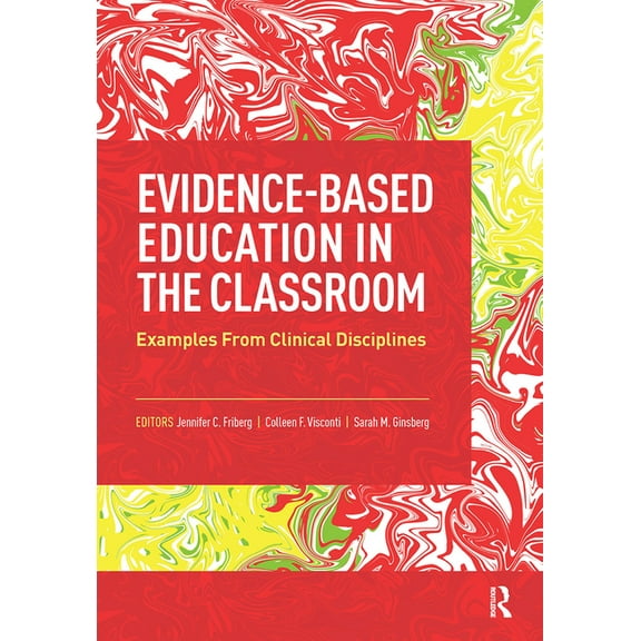 Evidence-Based Education in the Classroom: Examples From Clinical Disciplines, (Paperback)