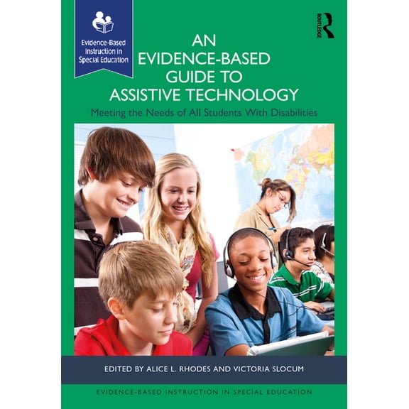 Evidence-Based Instruction in Special Ed An Evidence-Based Guide to Assistive Technology: Meeting the Needs of All Students with Disabilities, (Paperback)