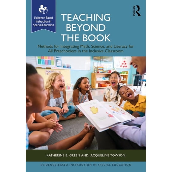 Evidence-Based Instruction in Special Ed Teaching Beyond the Book: Methods for Integrating Math, Science, and Literacy for All Preschoolers in the Inclusive Clas, (Paperback)