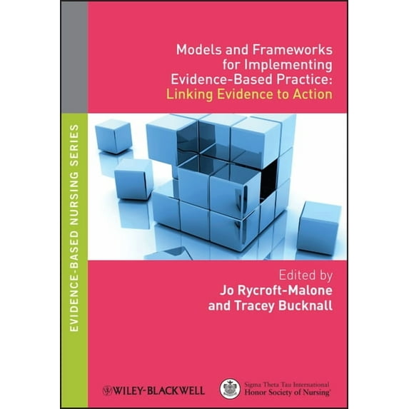 Evidence Based Nursing: Models and Frameworks for Implementing Evidence-Based Practice: Linking Evidence to Action (Paperback)