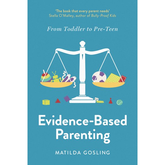 Evidence-Based Parenting Evidence-Based Parenting: From Toddler to Pre-Teen, (Paperback)