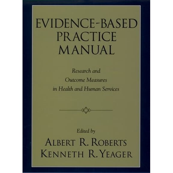 Pre-Owned Evidence-Based Practice Manual: Research and Outcome Measures in Health and Human Services (Hardcover) 0195165004 9780195165005