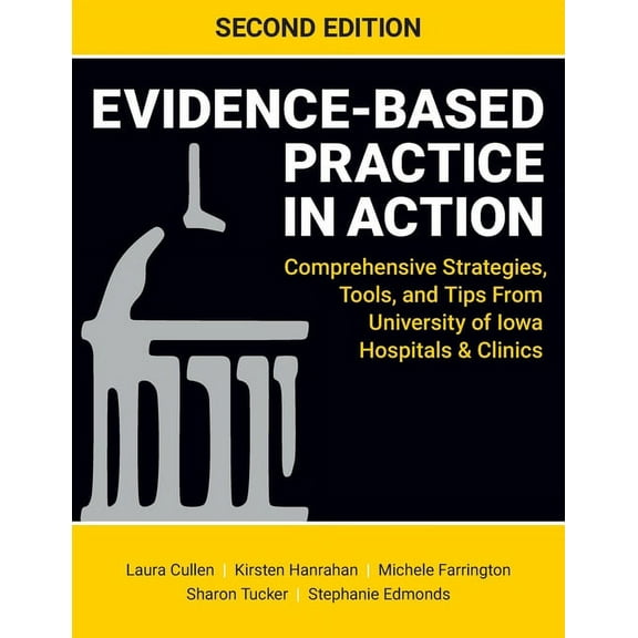 Evidence-Based Practice in Action, Second Edition: Comprehensive Strategies, Tools, and Tips From University of Iowa Hospitals & Clinics (Paperback)