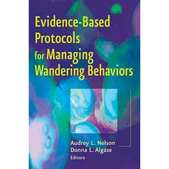Pre-Owned Evidence-Based Protocols for Managing Wandering Behaviors (Paperback) 0826163653 9780826163653