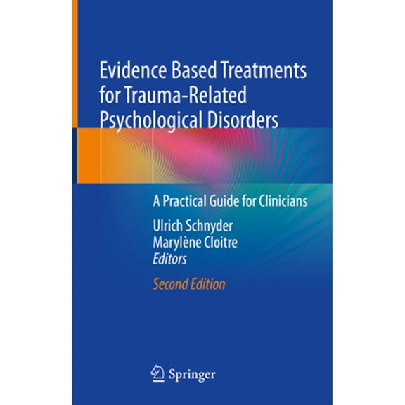 Pre-Owned Evidence Based Treatments for Trauma-Related Psychological Disorders: A Practical Guide for (Hardcover) by Ulrich Schnyder, Marylne Cloitre