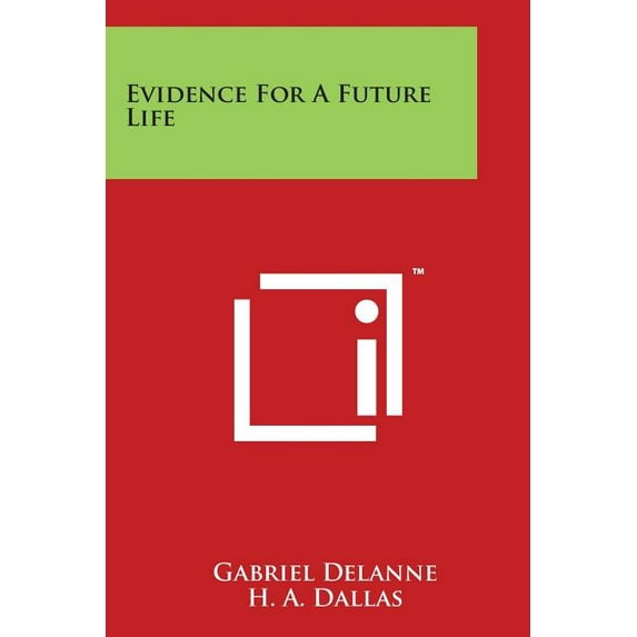 Evidence For A Future Life, (Paperback)