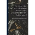 thumbnail image 1 of Evidence Of Officers Serving Under The Government Of India Vol I, (Hardcover), 1 of 1