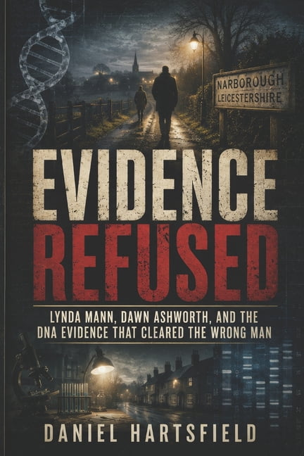 Evidence Refused: Lynda Mann, Dawn Ashworth, and the DNA Case That Saved an Innocent Man, (Paperback)