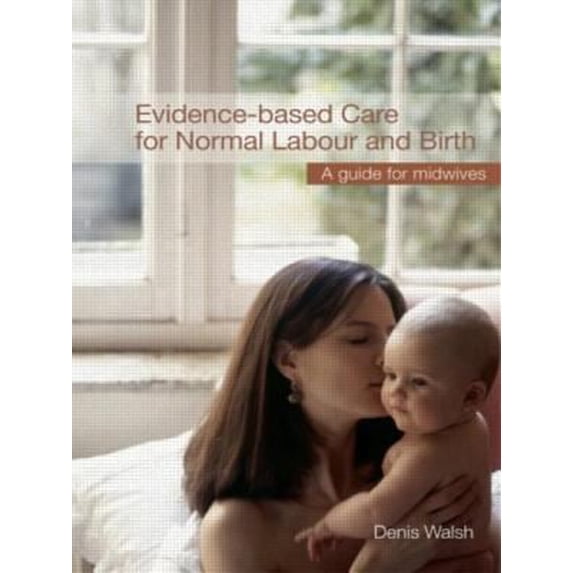 Pre-Owned Evidence-based Care for Normal Labour and Birth: A guide for midwives (Paperback) 0415418917 9780415418911