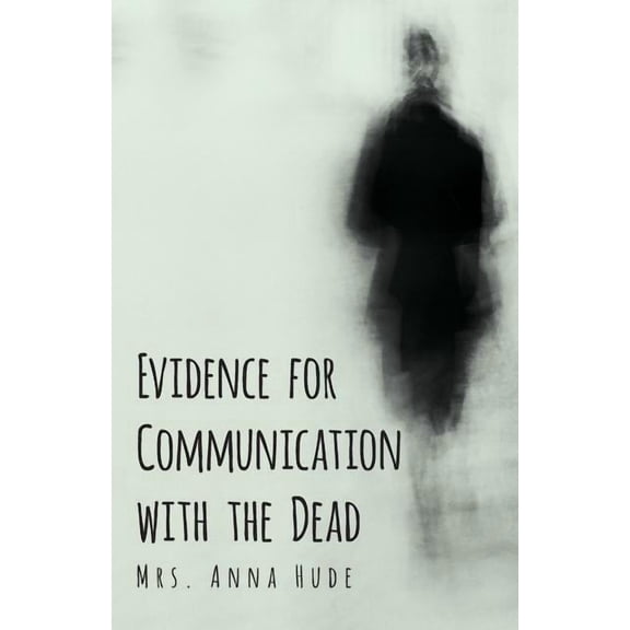 Evidence for Communication with the Dead, (Paperback)