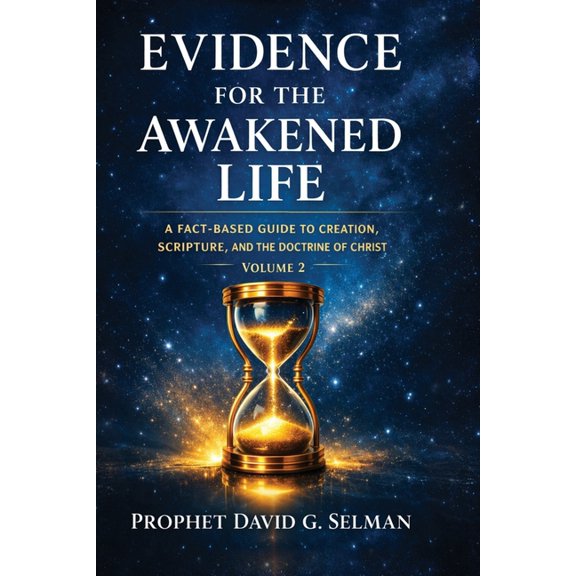 Evidence for the Awakened Life: A Fact Based Guide to Creation, Scripture, and the Doctrine of Christ Volume 2, (Paperback)