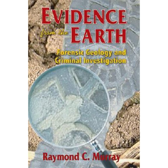 Pre-Owned Evidence from the Earth: Forensic Geology and Criminal Investigation (Paperback) 0878424989 9780878424986