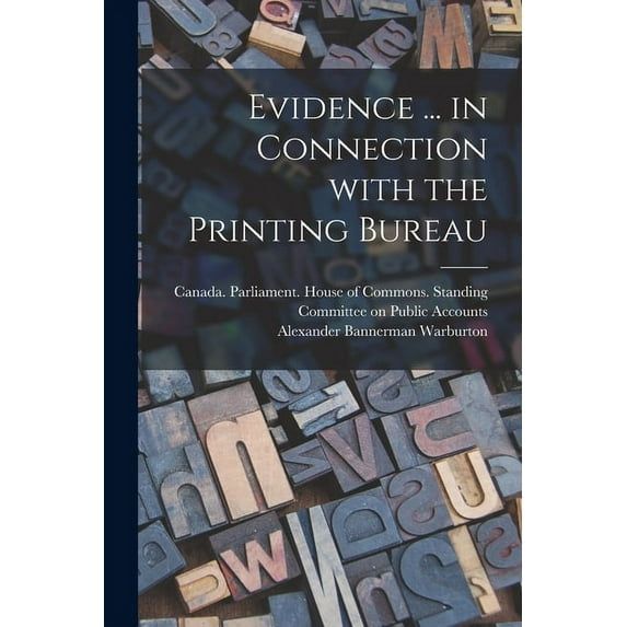 Evidence ... in Connection With the Printing Bureau (Paperback)