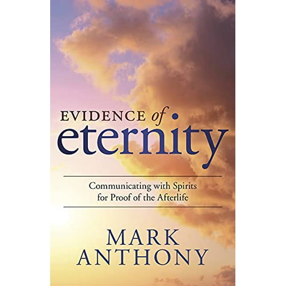 Pre-Owned Evidence of Eternity: Communicating with Spirits for Proof of the Afterlife (Paperback) 0738743887 9780738743882