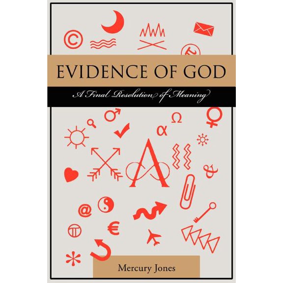 Evidence of God: A Final Resolution of Meaning, (Paperback)