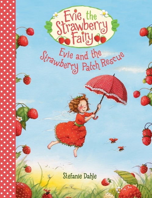 Evie the Strawberry Fairy Evie and the Strawberry Patch Rescue, Book 1, (Hardcover)