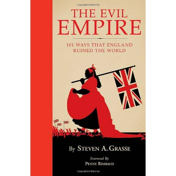 Pre-Owned Evil Empire: 101 Ways That England Ruined the World (Hardcover) by Steven A Grasse, Penny Rimbaud