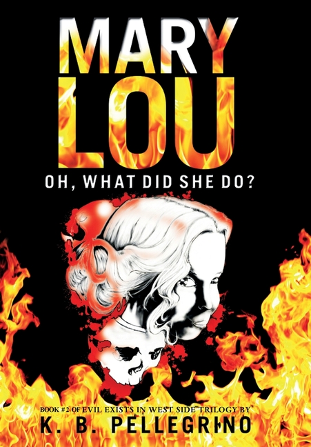 Evil Exists in West Side Trilogy: Mary Lou : Oh, What Did She Do? (Series #2) (Hardcover)