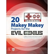 Evil Genius 20 Makey Makey Projects for the Evil Genius, Paperback