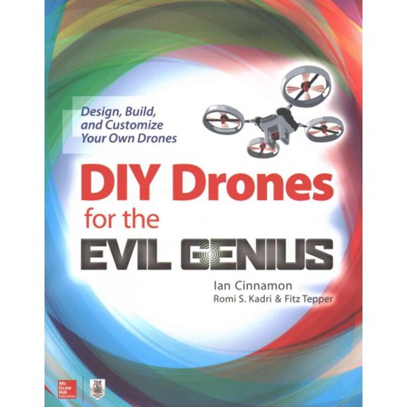 Pre-Owned DIY Drones for the Evil Genius: Design, Build, and Customize Your Own Drones (Paperback) 1259861465 9781259861468