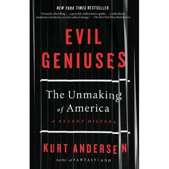 Evil Geniuses: The Unmaking of America: A Recent History, (Paperback)