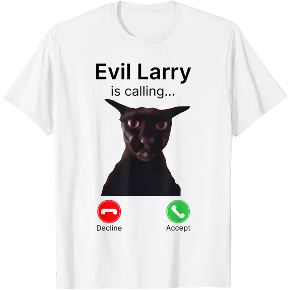 Evil Larry is Calling Funny Cat Meme T-Shirt
