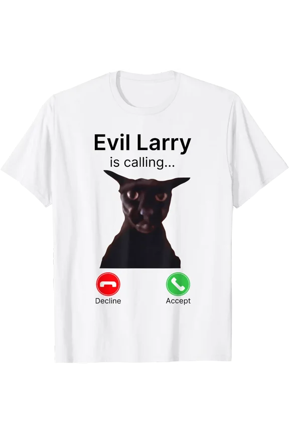 Evil Larry is Calling Funny Cat Meme T-Shirt