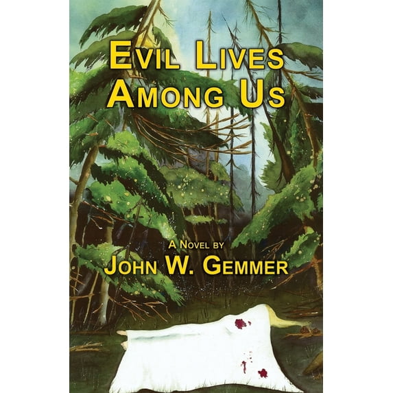 Evil Lives Among Us: A Novel