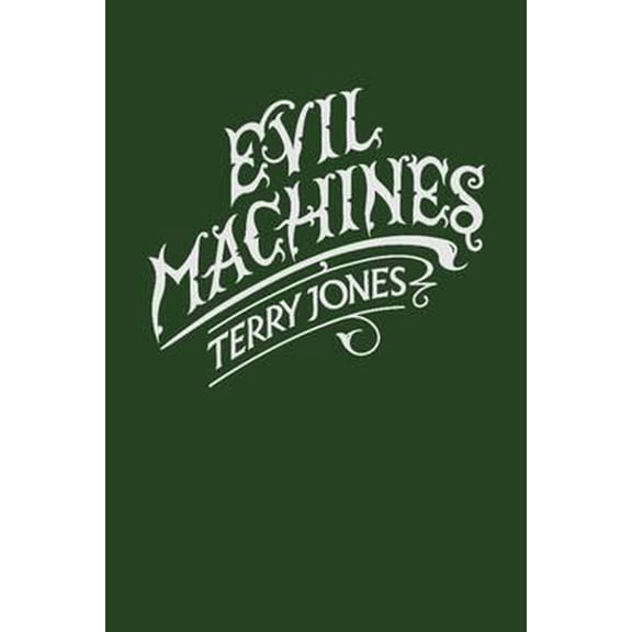 Pre-Owned Evil Machines: When Monty Python Meets Roald Dahl (Hardcover) 1908717009 9781908717009