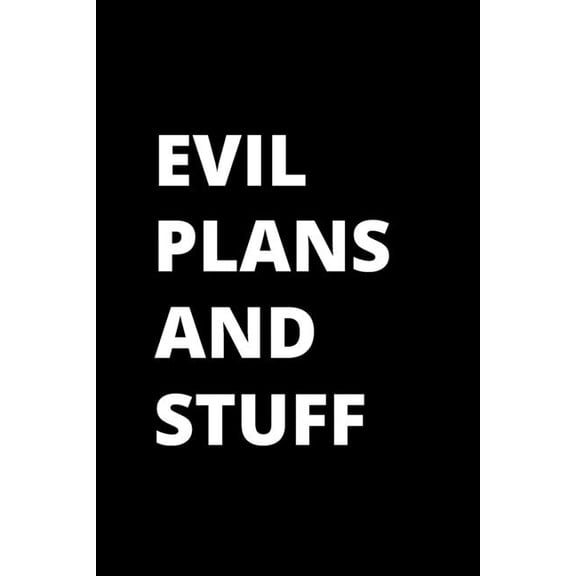 Evil Plans and Stuff: 120 Pages, 6 x 9 size, (Paperback)