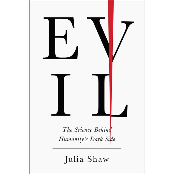 Evil: The Science Behind Humanity's Dark Side, (Hardcover)