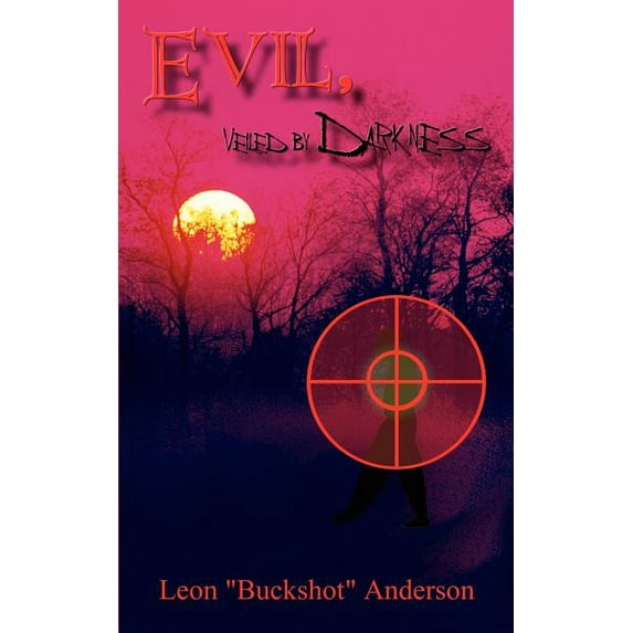 Evil, Veiled by Darkness Paperback 1410771989 9781410771988 Leon Anderson