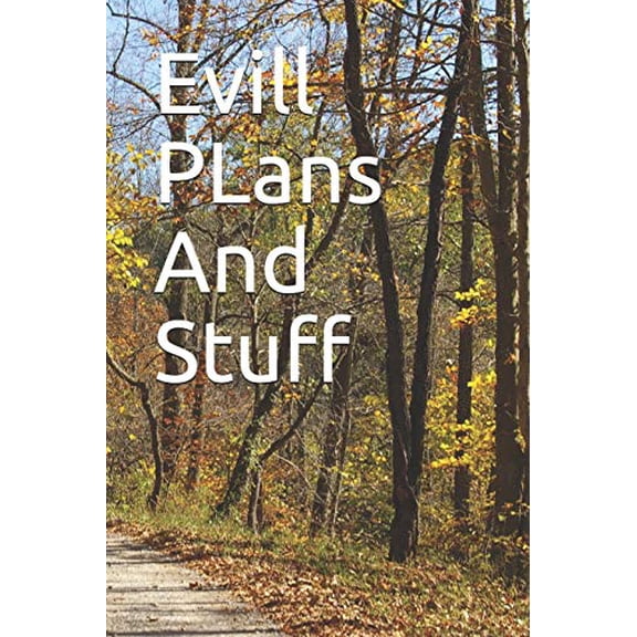 Evill PLans And Stuff: Evill PLans And Stuff (Paperback)