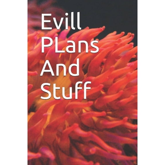 Evill PLans And Stuff: Evill PLans And Stuff (Paperback)