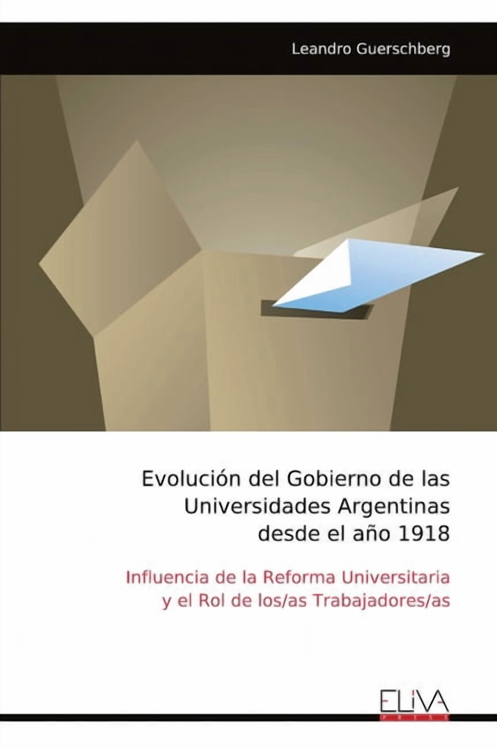 EvoluciÃ³n del Gobierno de las Universidades Argentinas desde el aÃ±o 1918, (Paperback)