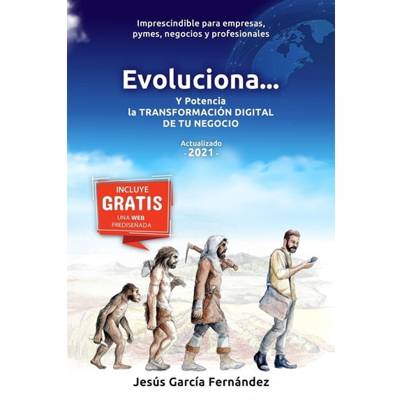 Evoluciona... : Y potencia la TRANSFORMACION DIGITAL DE TU NEGOCIO (Paperback)