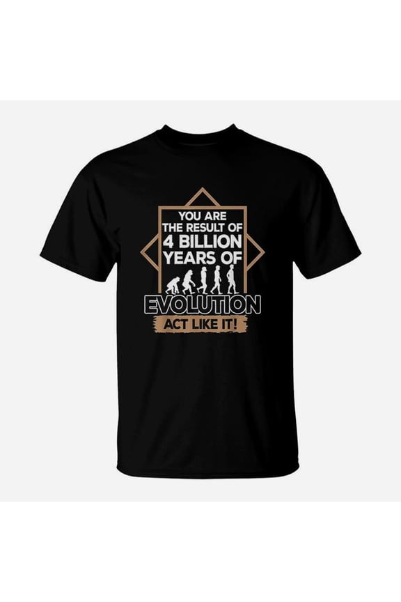 Evolution Darwin Biology Humor 4 Billion Years TShirt
