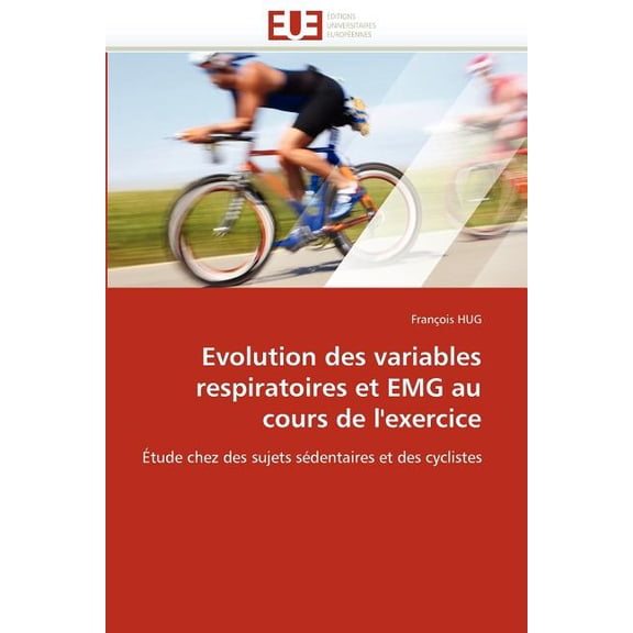 Omn.Univ.Europ.: Evolution Des Variables Respiratoires Et Emg Au Cours de l'Exercice (Paperback)