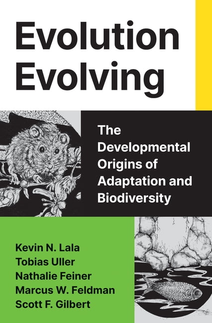 Evolution Evolving: The Developmental Origins of Adaptation and Biodiversity (Hardcover)
