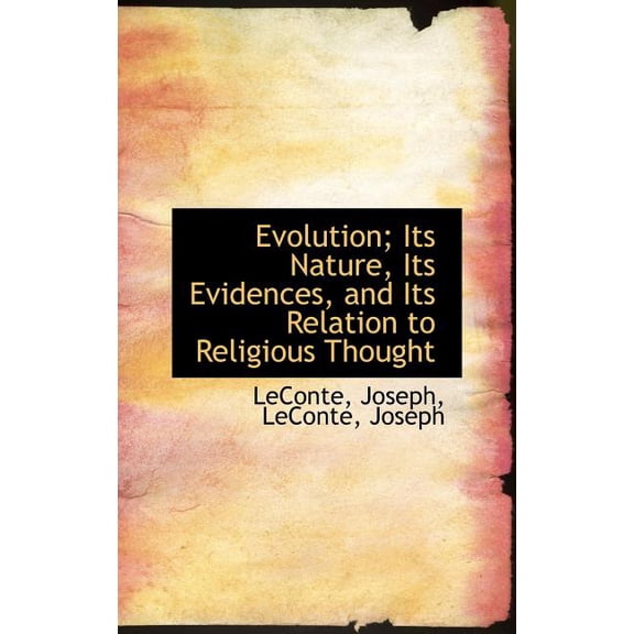 Evolution; Its Nature, Its Evidences, and Its Relation to Religious Thought (Other)