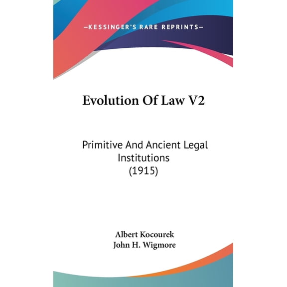 Evolution Of Law V2 : Primitive And Ancient Legal Institutions (1915) (Hardcover)
