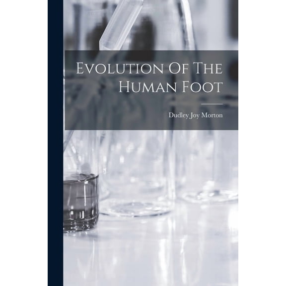 Evolution Of The Human Foot (Paperback)