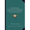 thumbnail image 1 of Evolution: Or the Power, and Operation of Numbers, in the Statement, the Calculation, the Distribution, and the Arrangement of Qu Paperback, 1 of 1