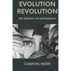 Evolution Revolution: The Rebirth Of Matriarchy, (Paperback)