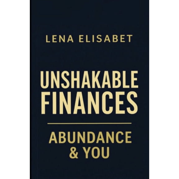 Evolution Unshakable Finances: Abundance & You, Book 3, (Paperback)