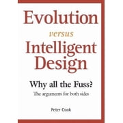 Evolution Versus Intelligent Design Why All the Fuss? the Arguments for Both Sides Paperback by Sir Peter Cook