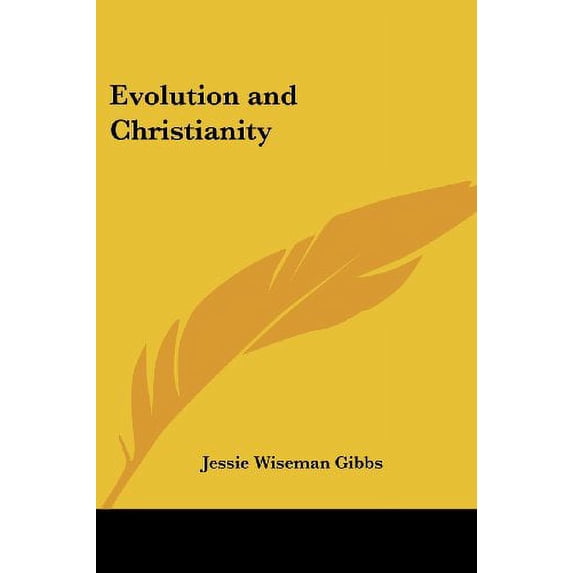 Evolution and Christianity Paperback 141798919X 9781417989195 Jessie Wiseman Gibbs