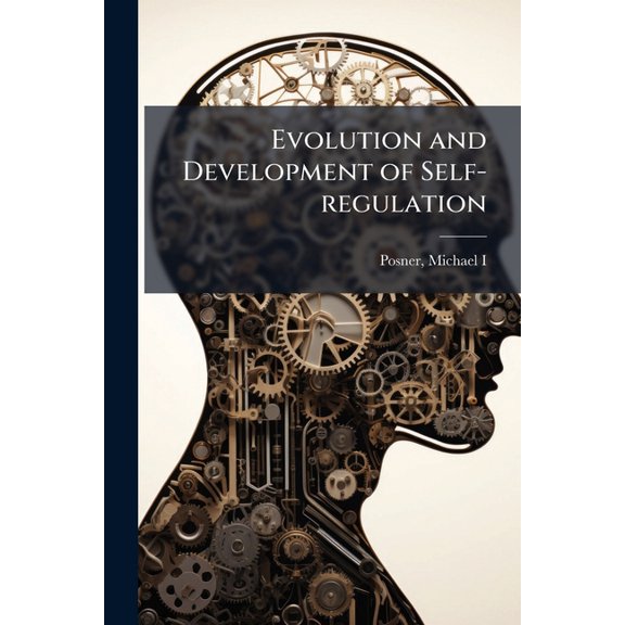 Evolution and Development of Self-regulation, (Paperback)