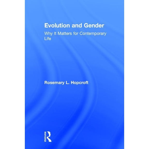 Evolution and Gender: Why It Matters for Contemporary Life, (Hardcover)