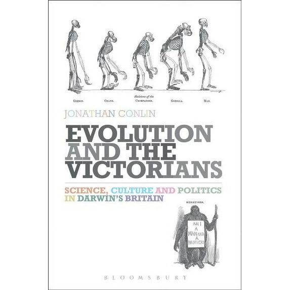 Evolution and the Victorians: Science, Culture and Politics in Darwin's Britain, (Hardcover)